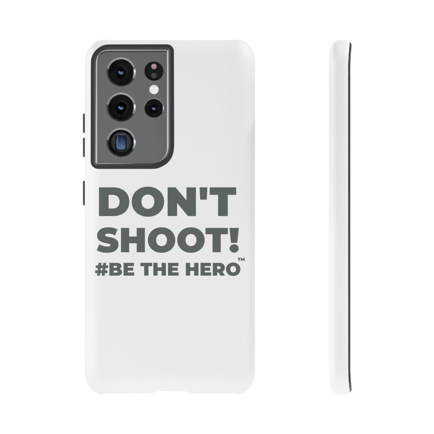 DON'T SHOOT! #BE THE HERO™ PHONE CASE WORLDWIDE