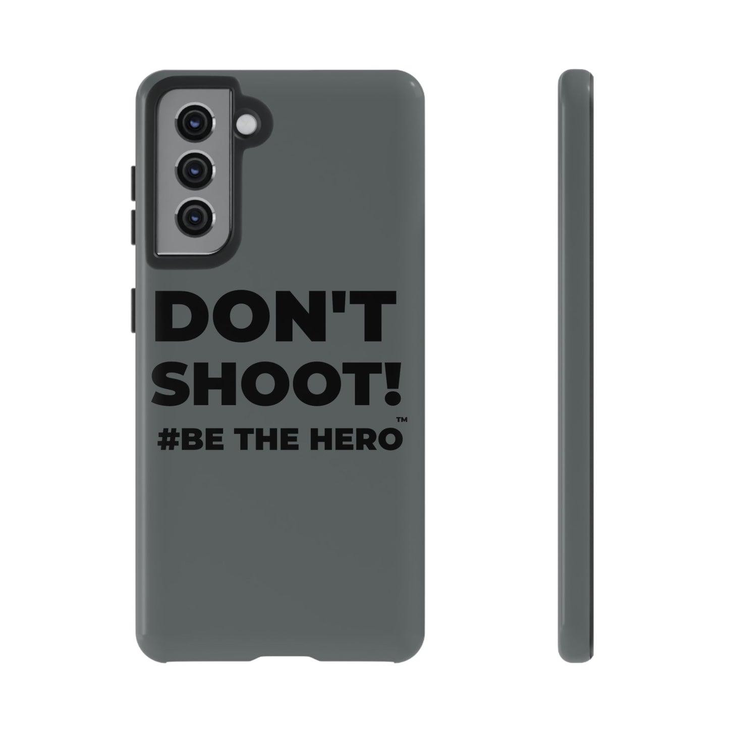 DON'T SHOOT! #BE THE HERO™ PHONE CASE WORLDWIDE