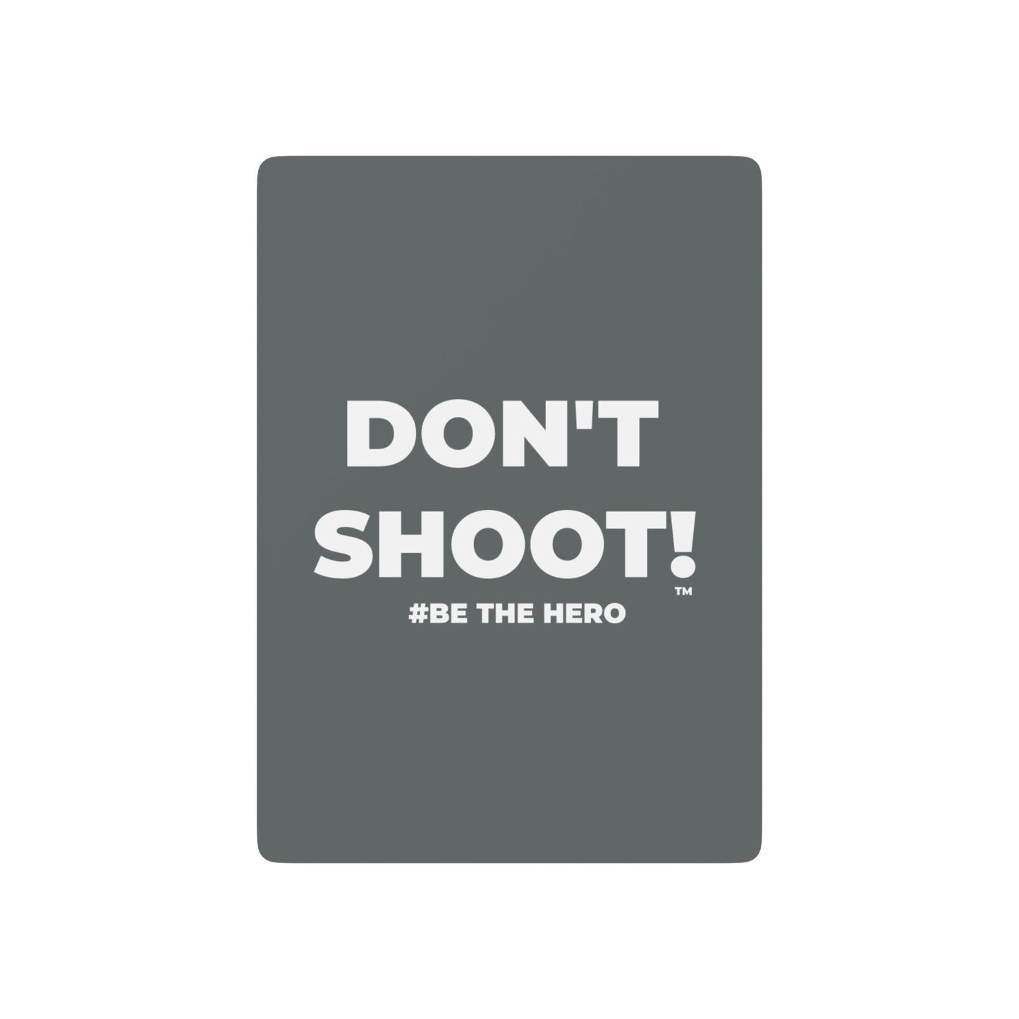 DON'T SHOOT! #BE THE HERO™ PLAYING CARDS WORLDWIDE