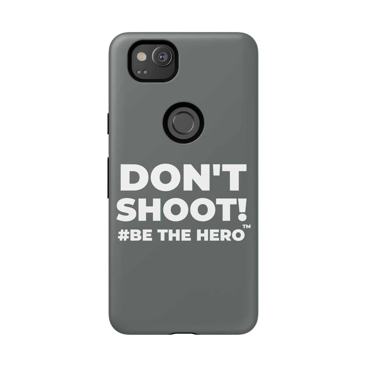DON'T SHOOT! #BE THE HERO™ PHONE CASE WORLDWIDE