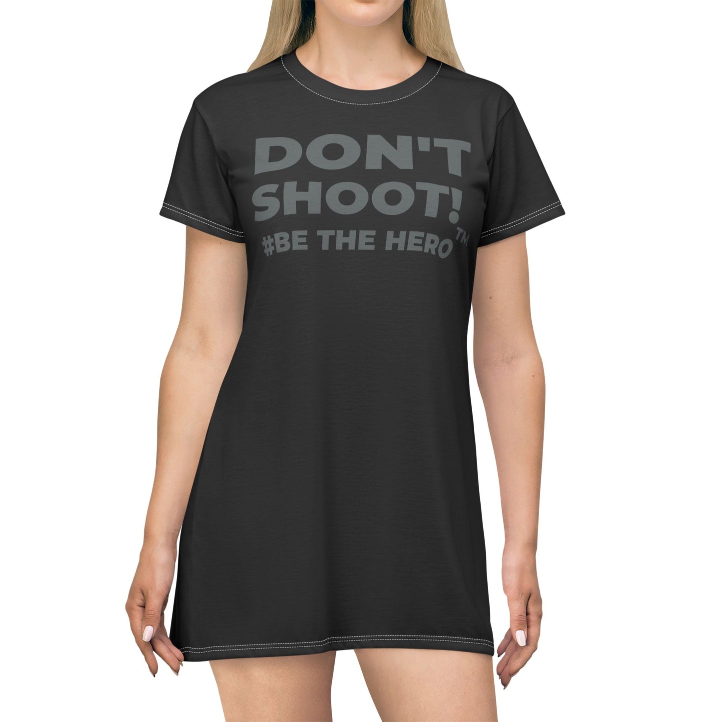 DON'T SHOOT! #BE THE HERO™ T-SHIRT DRESS WORLDWIDE SHIPPING
