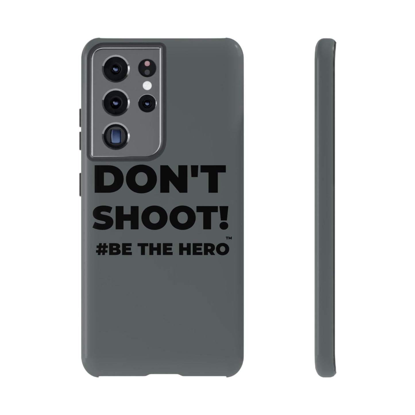 DON'T SHOOT! #BE THE HERO™ PHONE CASE WORLDWIDE