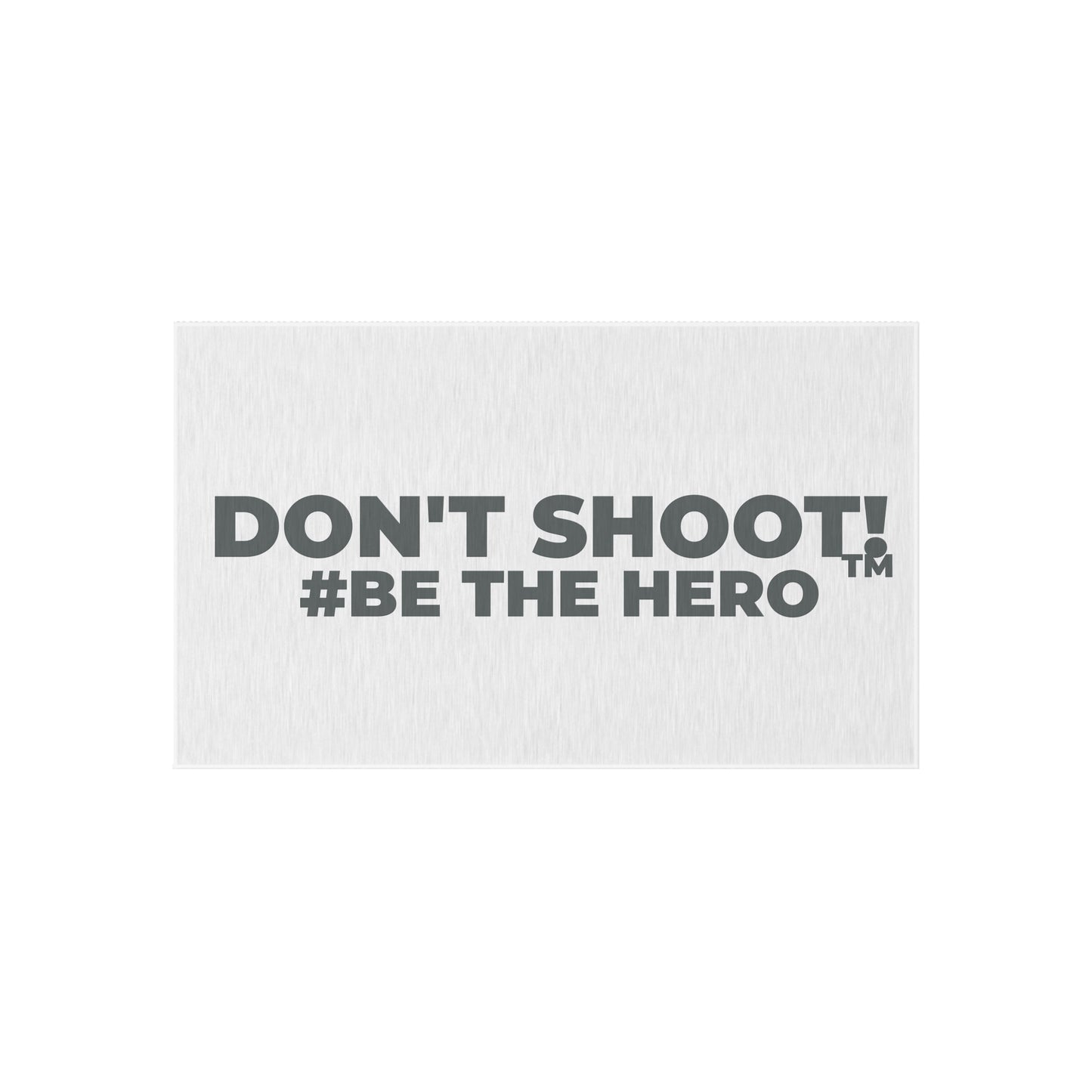 DON'T SHOOT! #BE THE HERO™ OUTDOOR RUG WORLDWIDE SHIPPING