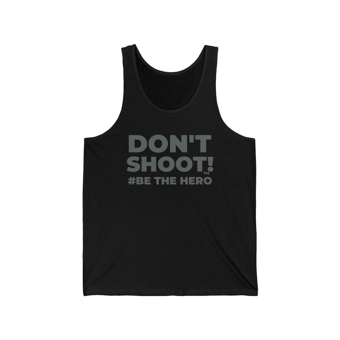 DON'T SHOOT! #BE THE HERO™ TANK TOP WORLDWIDE SHIPPING