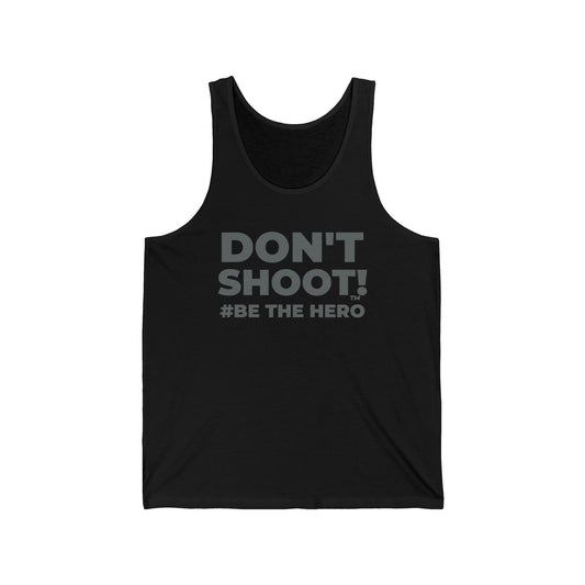 DON'T SHOOT! #BE THE HERO™ TANK TOP WORLDWIDE SHIPPING