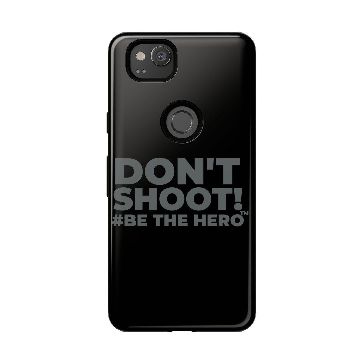DON'T SHOOT! #BE THE HERO™ PHONE CASE WORLDWIDE