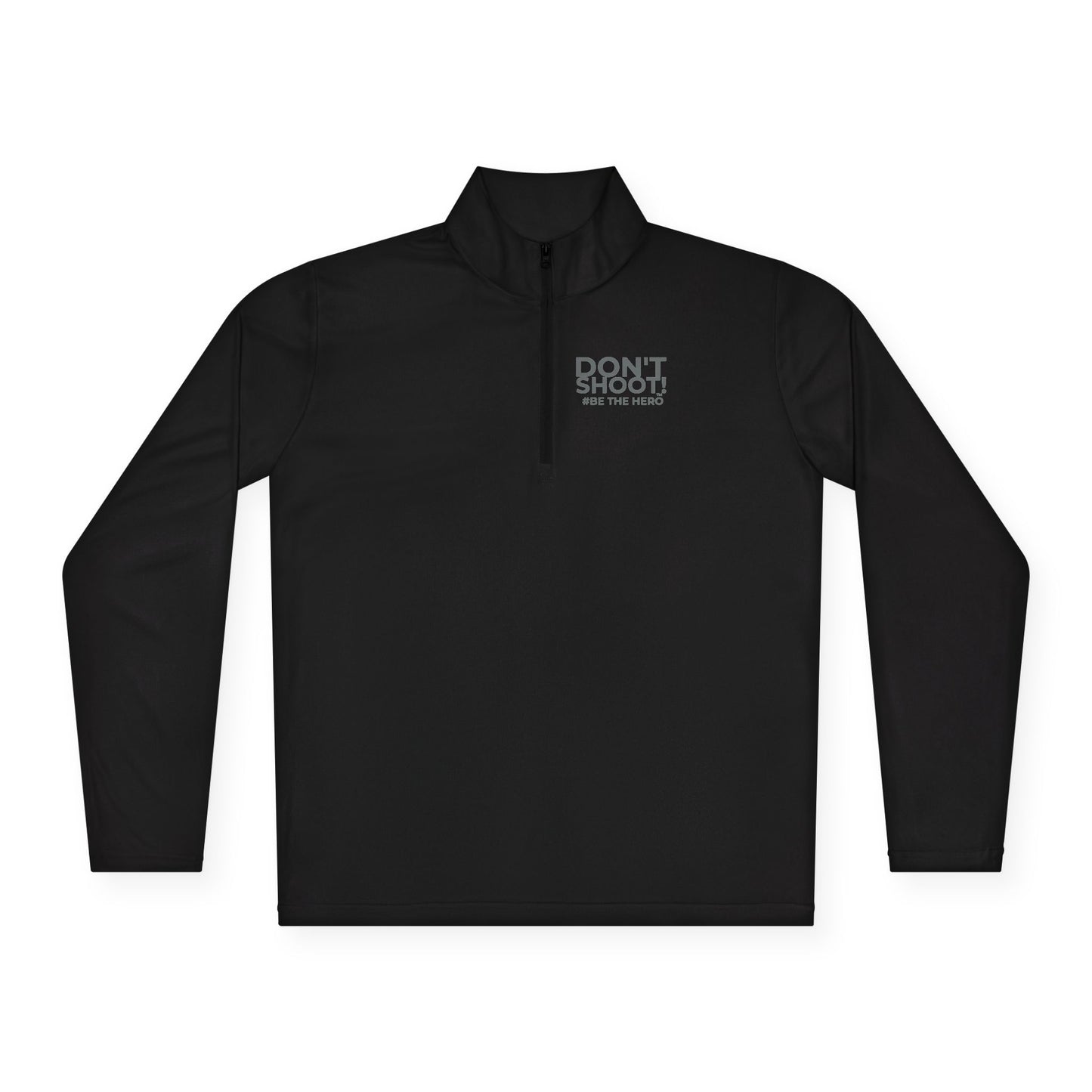 DON'T SHOOT! #BE THE HERO™ QTR-ZIP PULLOVER WORLDWIDE