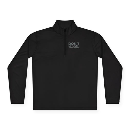 DON'T SHOOT! #BE THE HERO™ QTR-ZIP PULLOVER WORLDWIDE