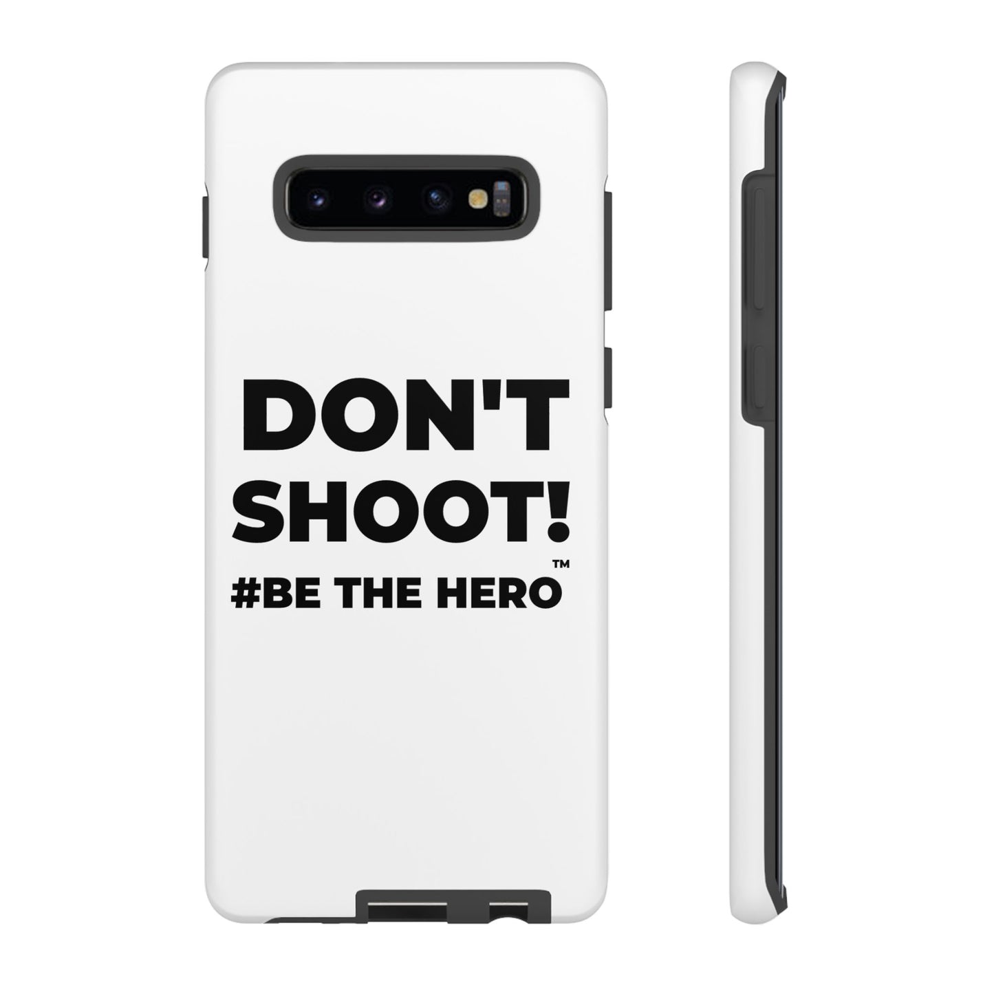 DON'T SHOOT! #BE THE HERO™ PHONE CASE WORLDWIDE