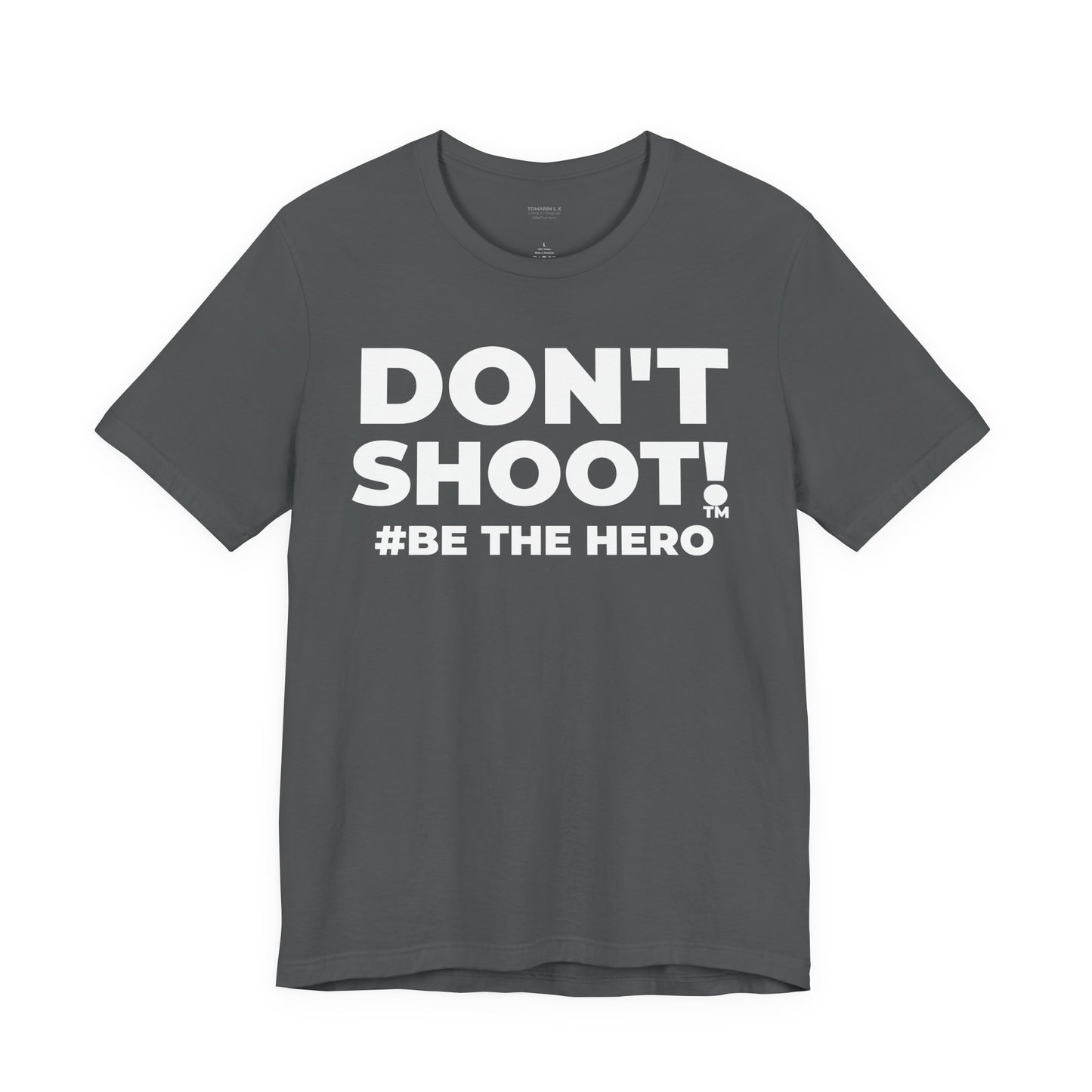 DON'T SHOOT! #BE THE HERO™ UNISEX TEE WORLDWIDE SHIPPING