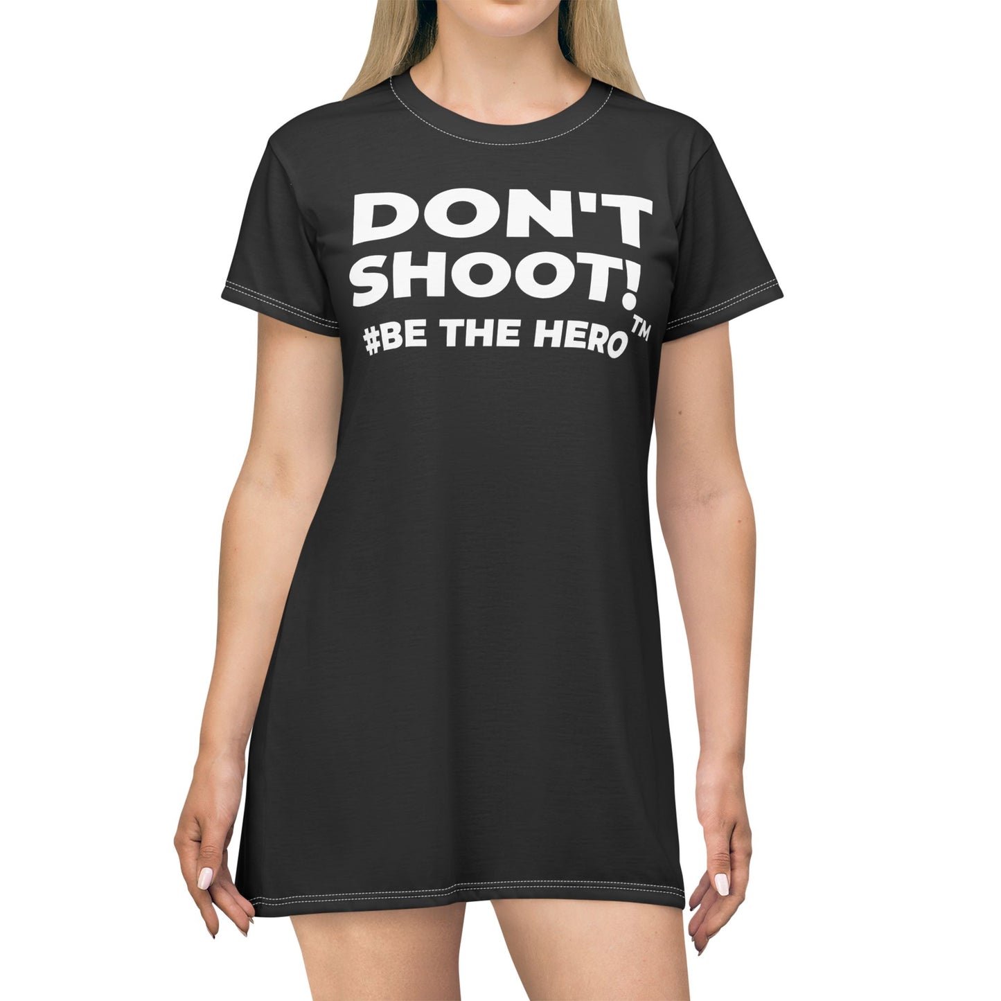 DON'T SHOOT! #BE THE HERO™ T-SHIRT DRESS WORLDWIDE SHIPPING
