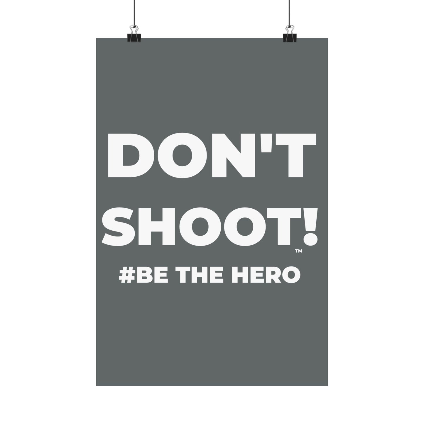 DON'T SHOOT! #BE THE HERO™ SATIN POSTER WORLDWIDE