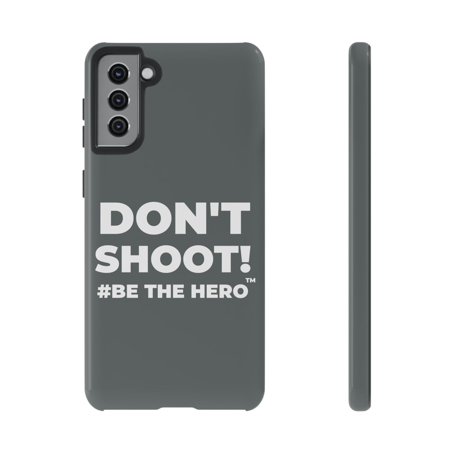 DON'T SHOOT! #BE THE HERO™ PHONE CASE WORLDWIDE