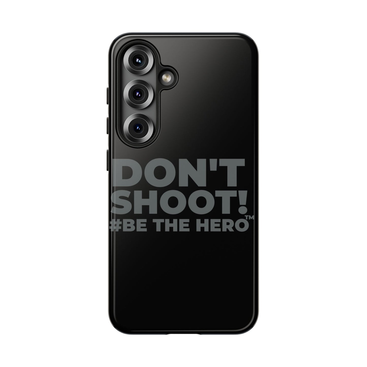 DON'T SHOOT! #BE THE HERO™ PHONE CASE WORLDWIDE