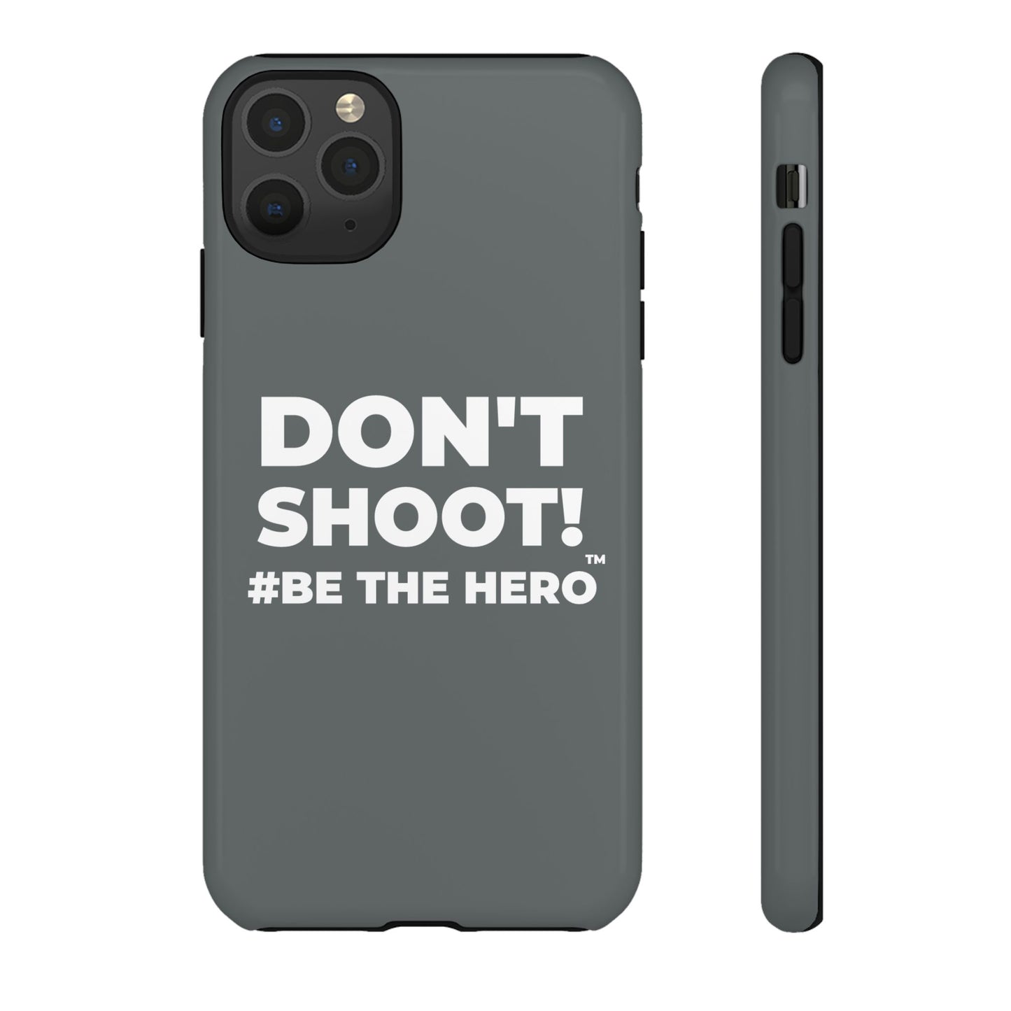 DON'T SHOOT! #BE THE HERO™ PHONE CASE WORLDWIDE