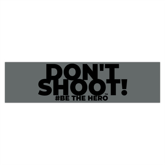 DON'T SHOOT! #BE THE HERO™ WINDOW STICKER WORLDWIDE