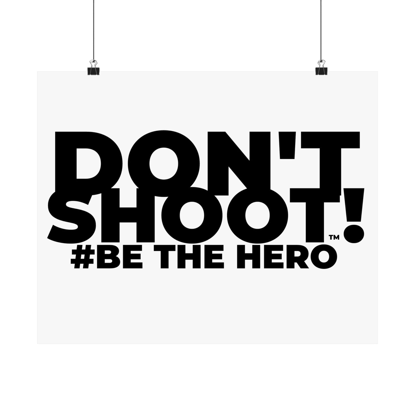 DON'T SHOOT! #BE THE HERO™ SATIN POSTER WORLDWIDE