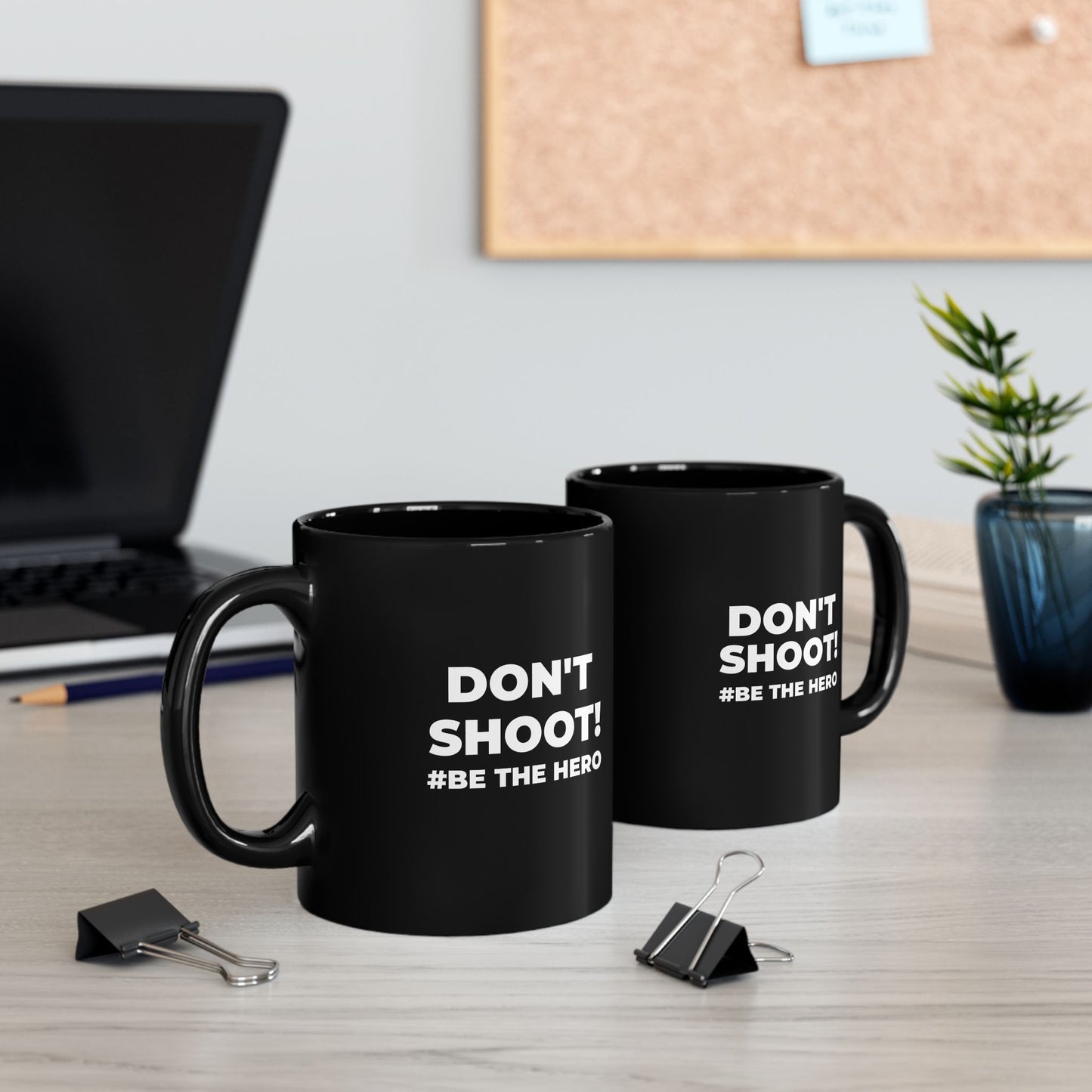 DON'T SHOOT! #BE THE HERO™ BLACK MUG WORLDWIDE