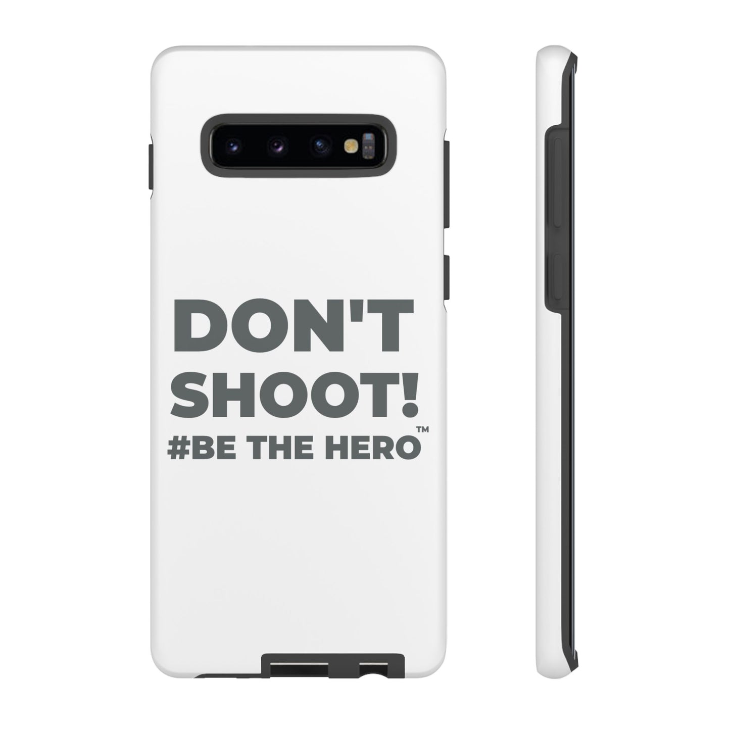 DON'T SHOOT! #BE THE HERO™ PHONE CASE WORLDWIDE