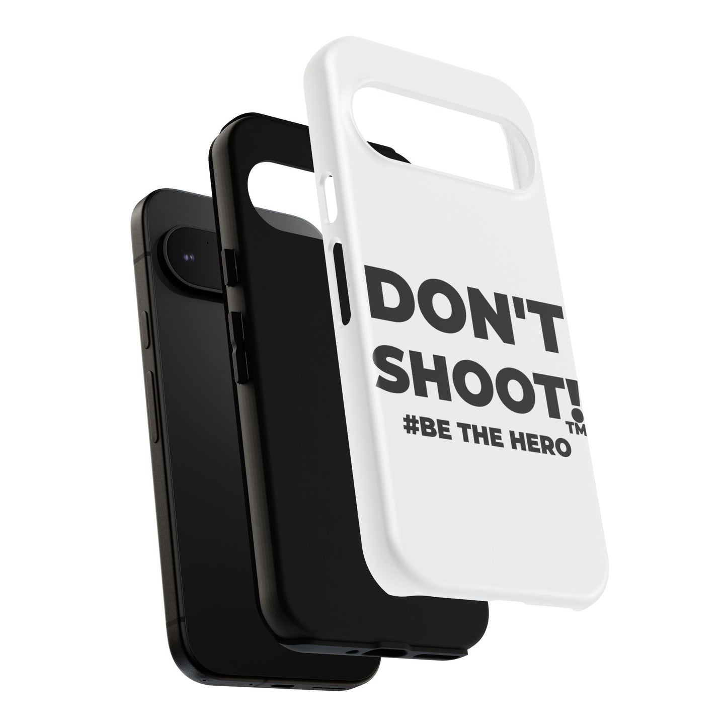 DON'T SHOOT! #BE THE HERO™ PHONE CASE WORLDWIDE