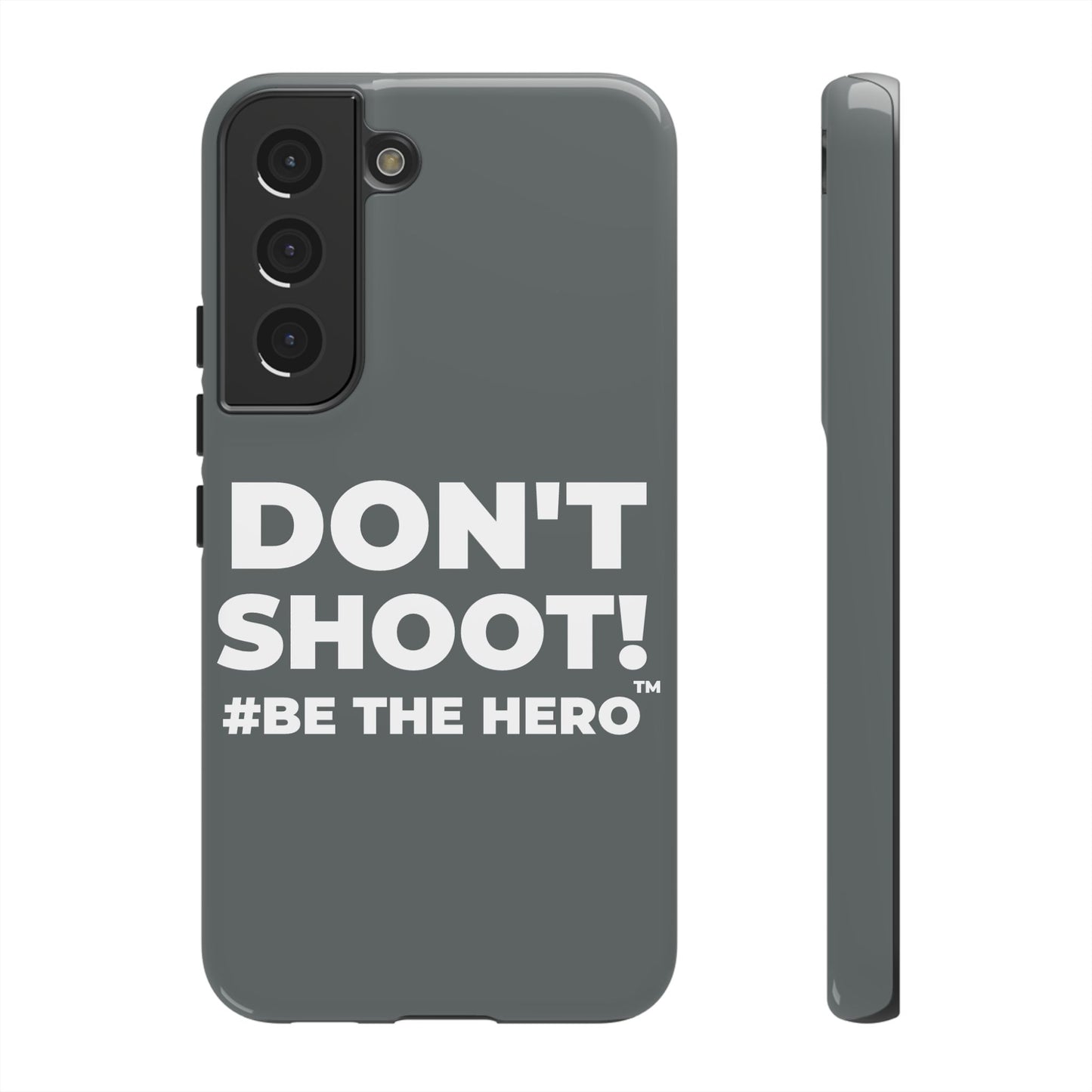 DON'T SHOOT! #BE THE HERO™ PHONE CASE WORLDWIDE