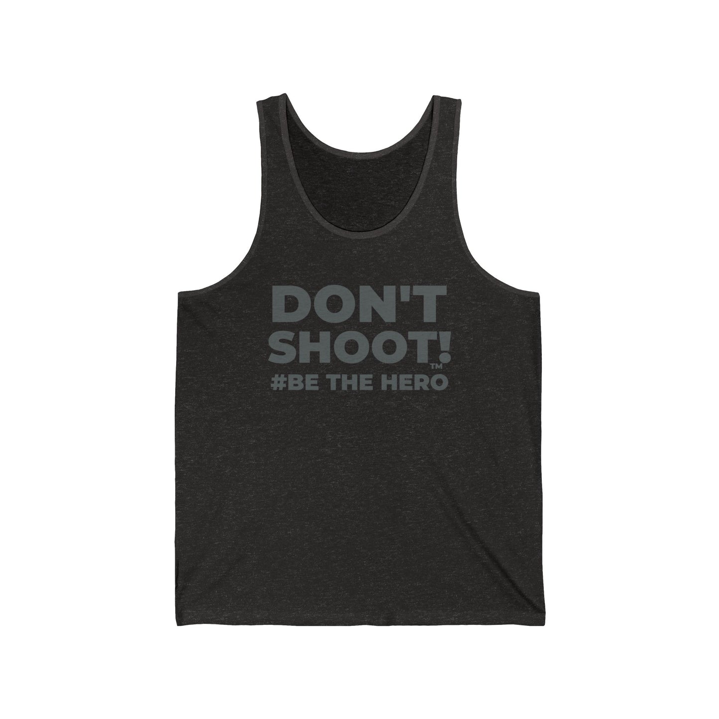 DON'T SHOOT! #BE THE HERO™ TANK TOP WORLDWIDE SHIPPING