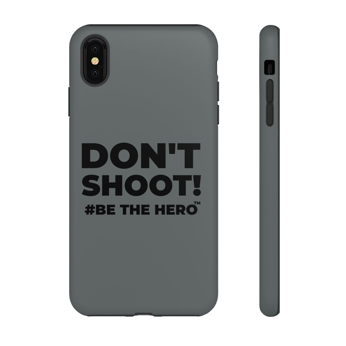 DON'T SHOOT! #BE THE HERO™ PHONE CASE WORLDWIDE