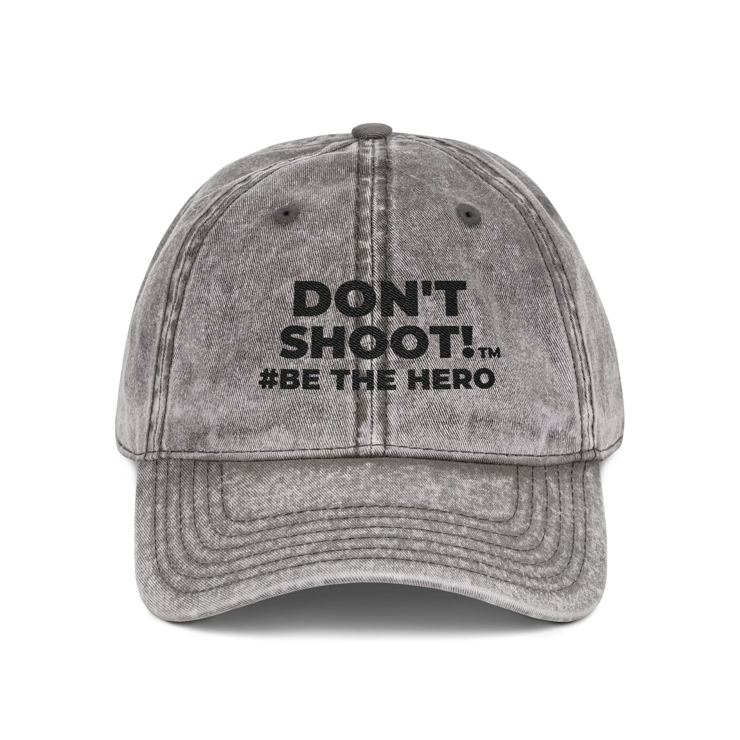 DON'T SHOOT! #BE THE HERO™ VINTAGE EMBROIDERED CAP WORLDWIDE