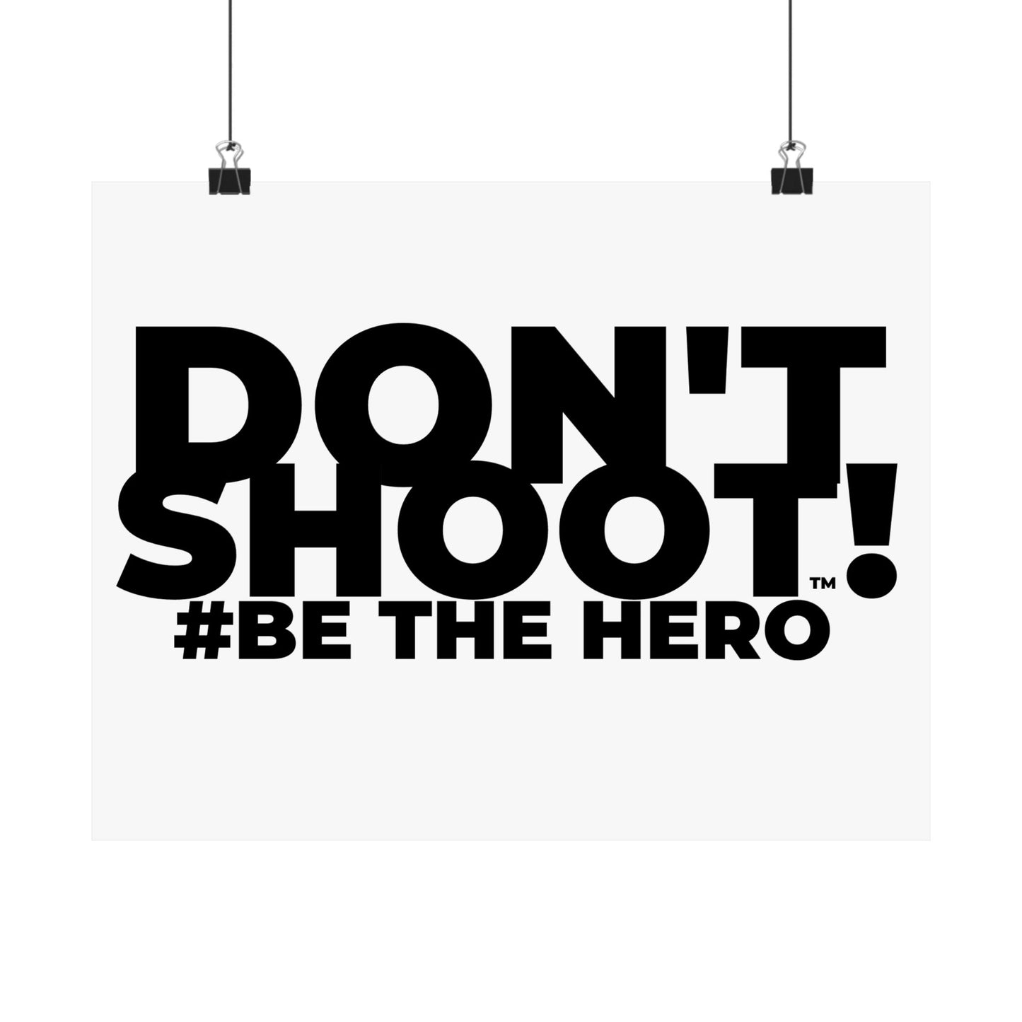 DON'T SHOOT! #BE THE HERO™ SATIN POSTER WORLDWIDE