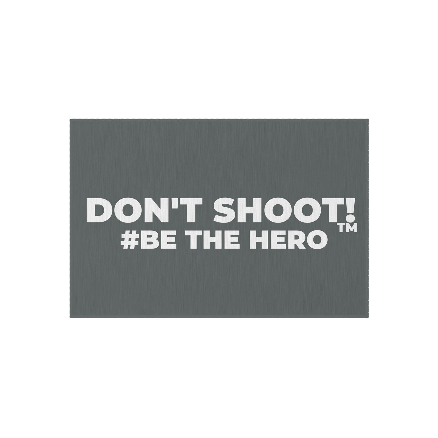 DON'T SHOOT! #BE THE HERO™ OUTDOOR RUG WORLDWIDE SHIPPING