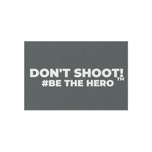DON'T SHOOT! #BE THE HERO™ OUTDOOR RUG WORLDWIDE SHIPPING