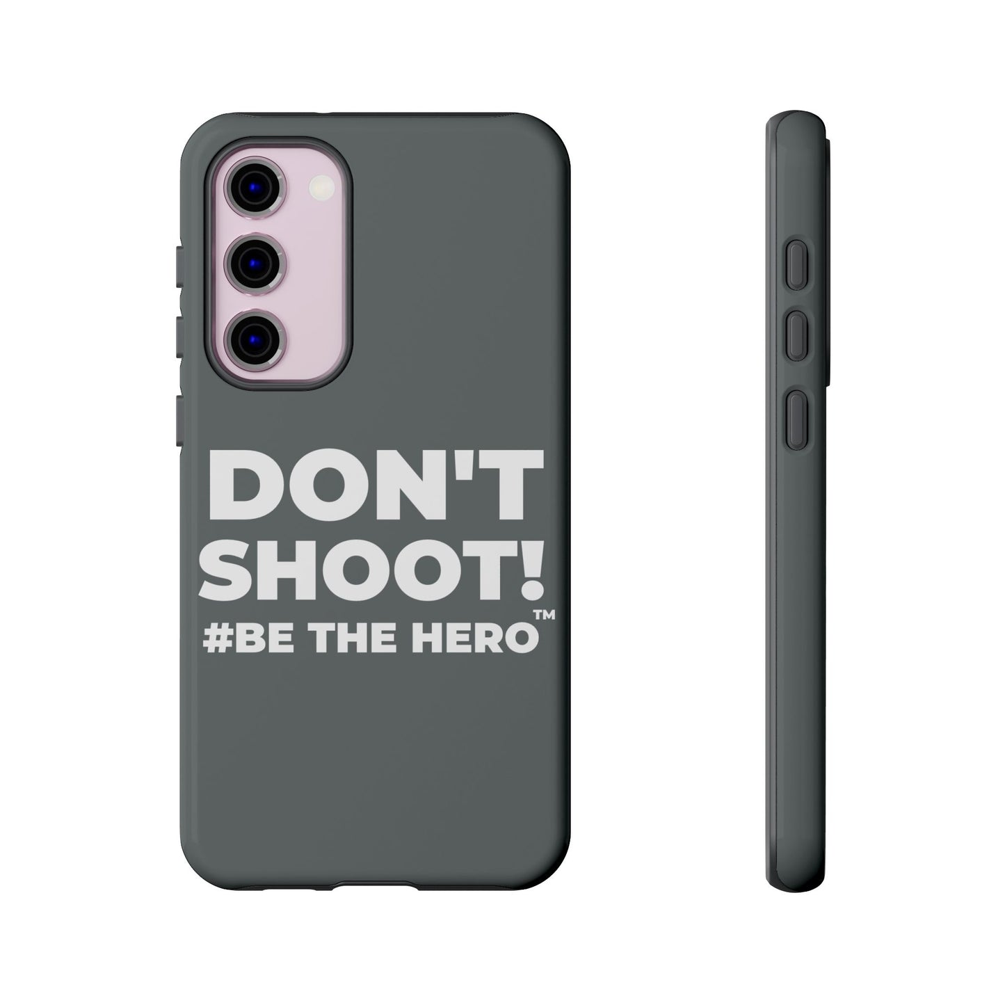 DON'T SHOOT! #BE THE HERO™ PHONE CASE WORLDWIDE