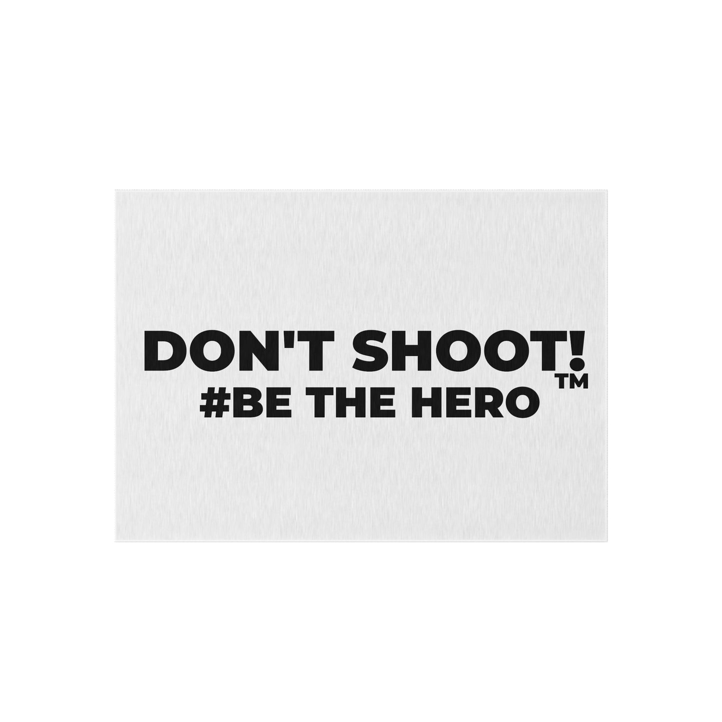 DON'T SHOOT! #BE THE HERO™ OUTDOOR RUG WORLDWIDE SHIPPING