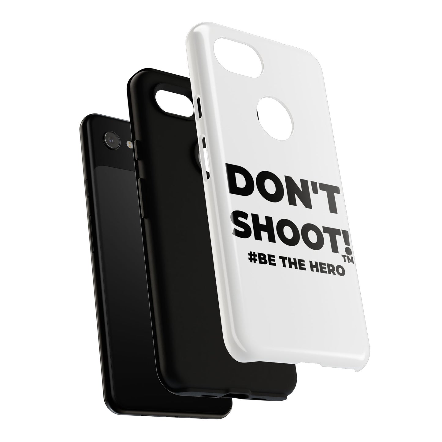 DON'T SHOOT! #BE THE HERO™ PHONE CASE WORLDWIDE