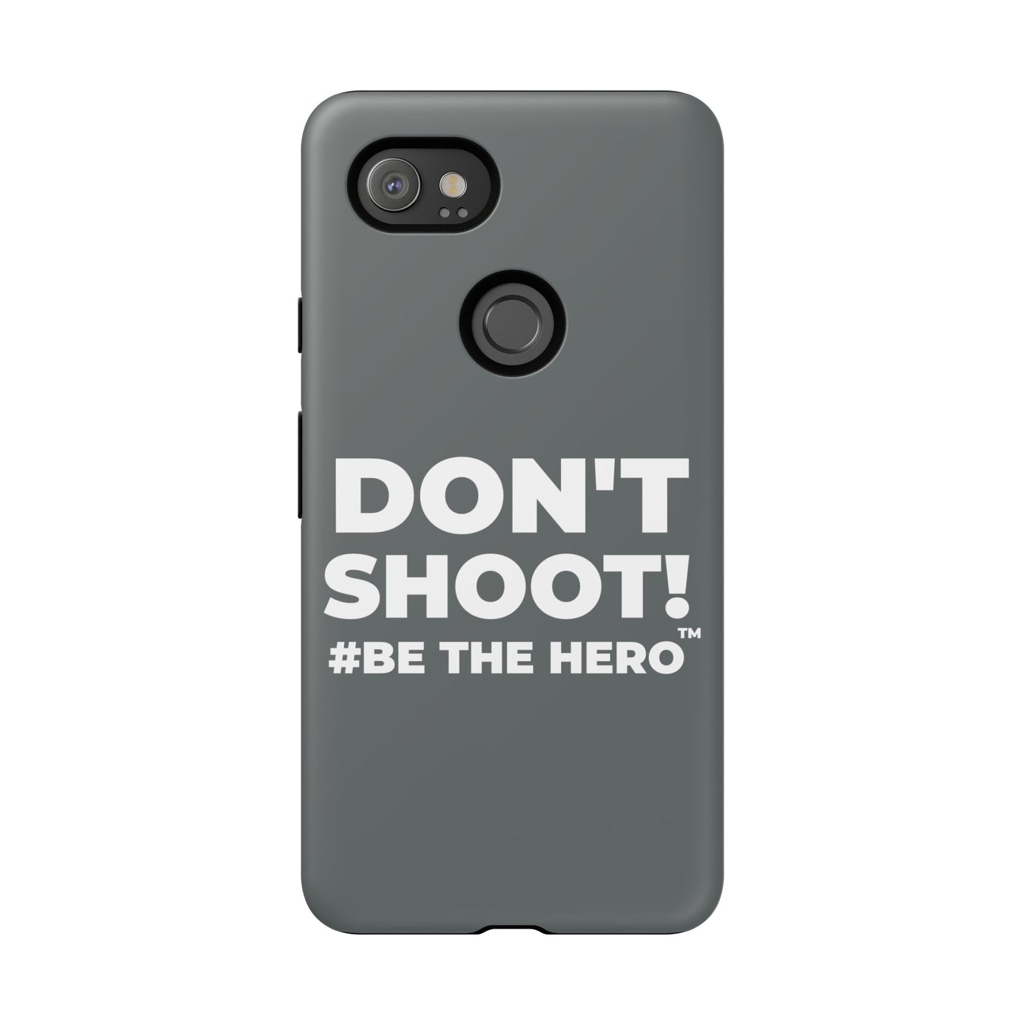 DON'T SHOOT! #BE THE HERO™ PHONE CASE WORLDWIDE
