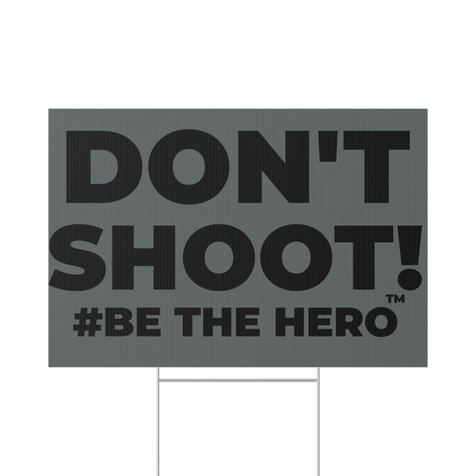 DON'T SHOOT! #BE THE HERO™ LAWN SIGN WORLDWIDE SHIPPING