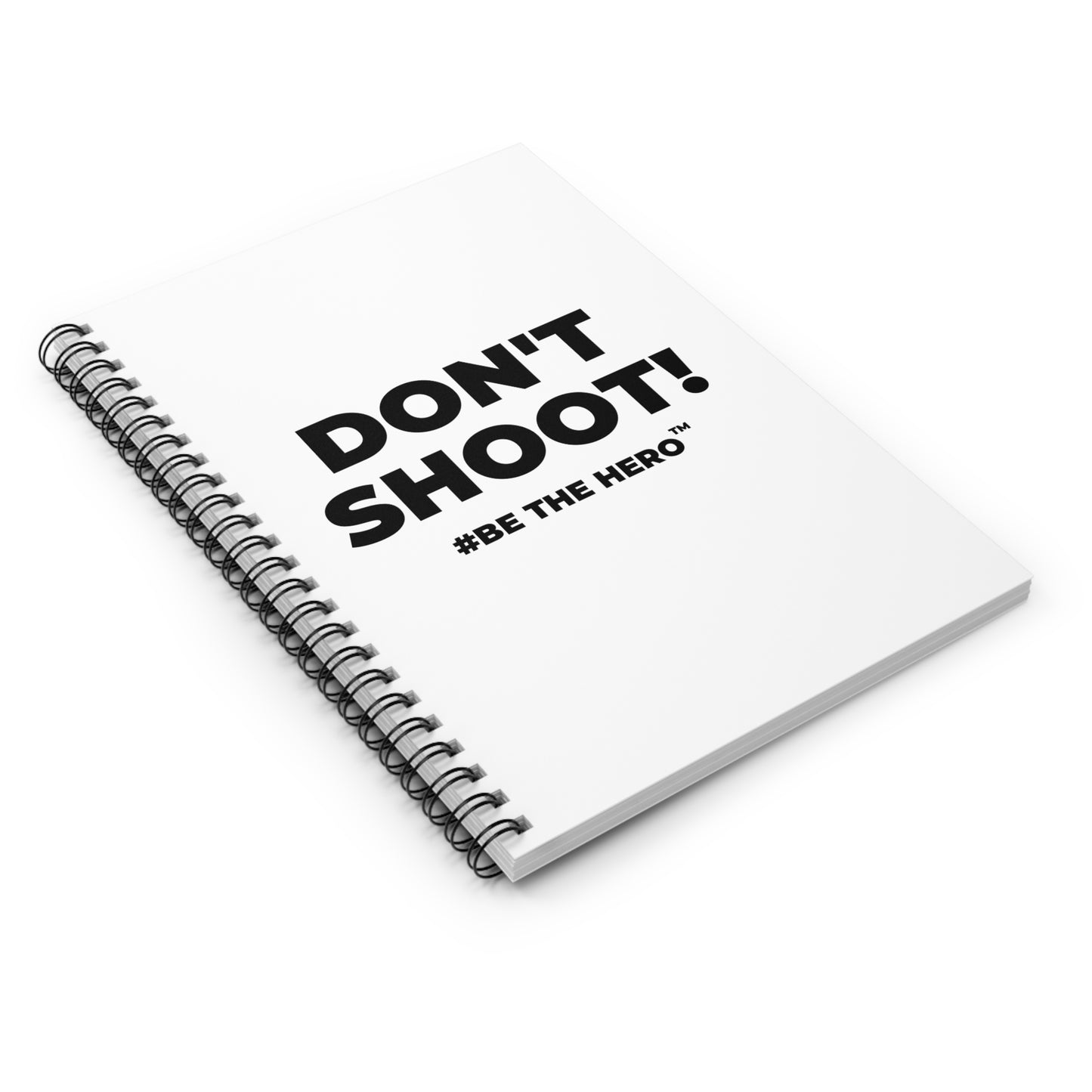DON'T SHOOT! #BE THE HERO™ SPIRAL NOTEBOOK WORLDWIDE