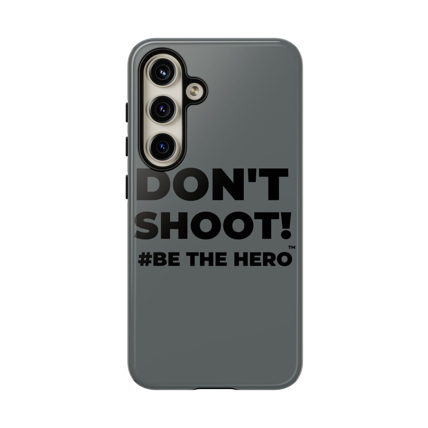DON'T SHOOT! #BE THE HERO™ PHONE CASE WORLDWIDE