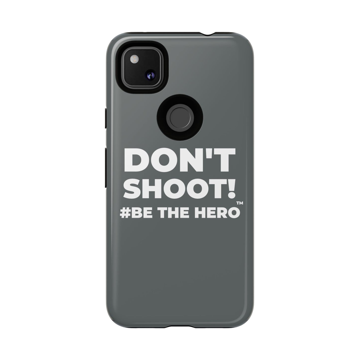 DON'T SHOOT! #BE THE HERO™ PHONE CASE WORLDWIDE