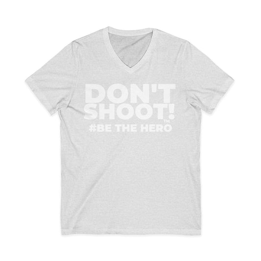 DON'T SHOOT! #BE THE HERO™ V-NECK TEE WORLDWIDE SHIPPING