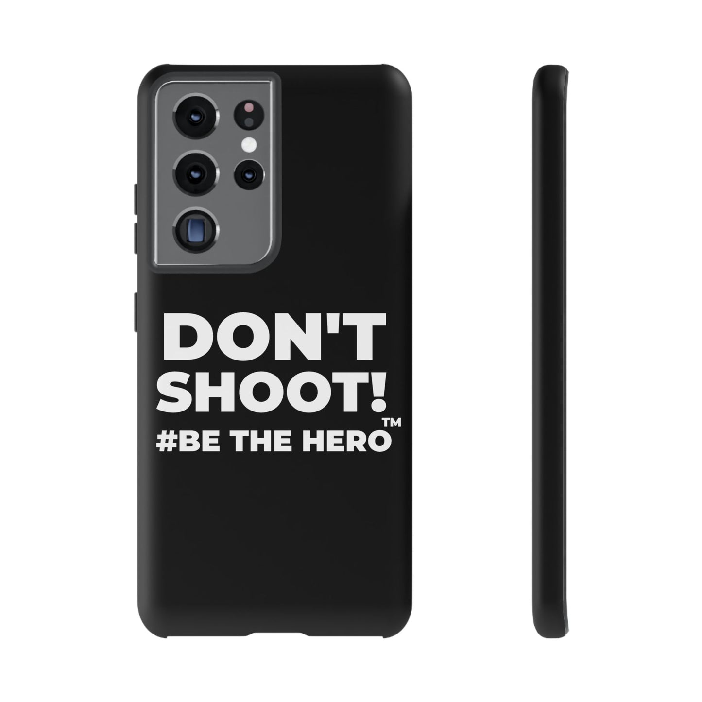 DON'T SHOOT! #BE THE HERO™ PHONE CASE WORLDWIDE