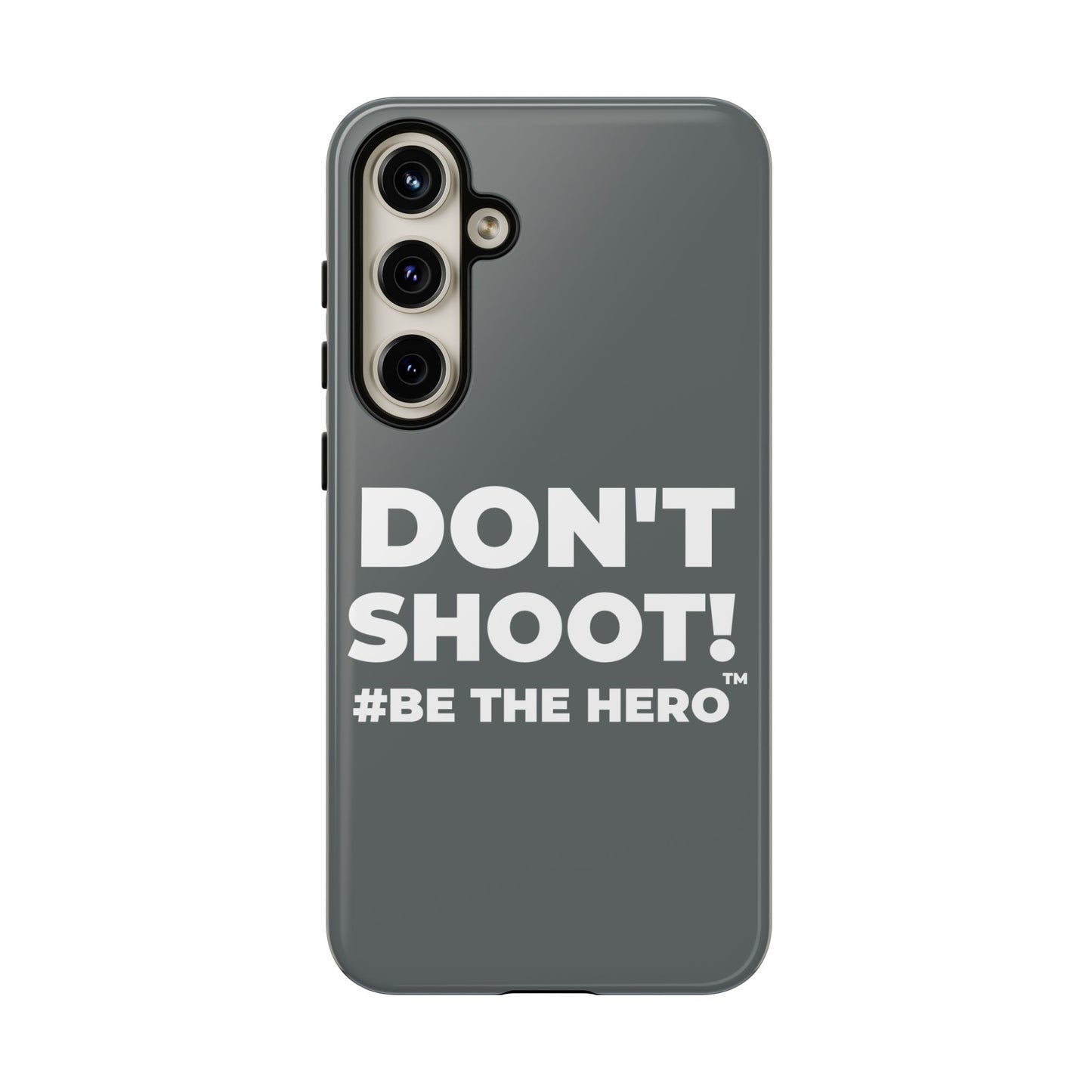 DON'T SHOOT! #BE THE HERO™ PHONE CASE WORLDWIDE
