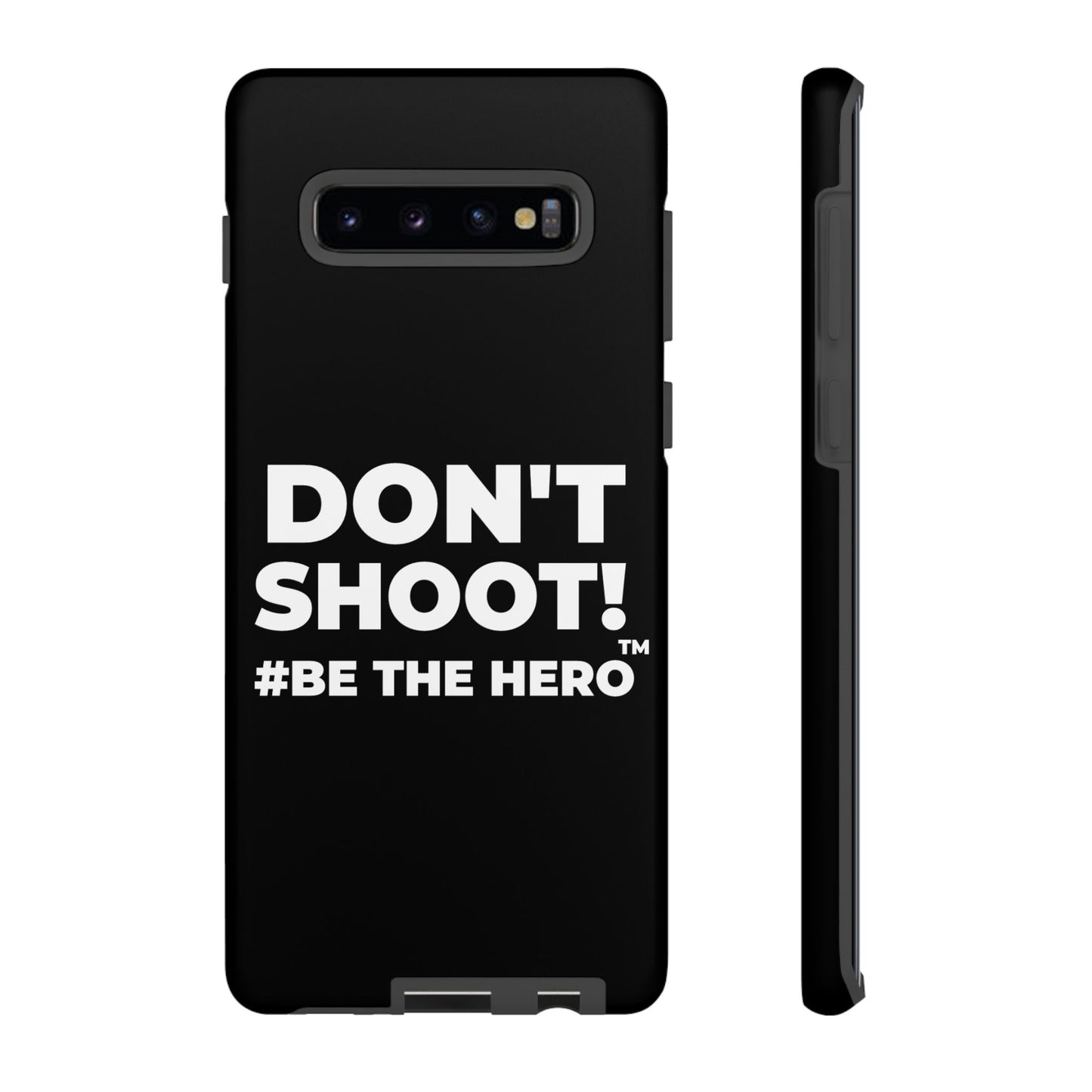 DON'T SHOOT! #BE THE HERO™ PHONE CASE WORLDWIDE