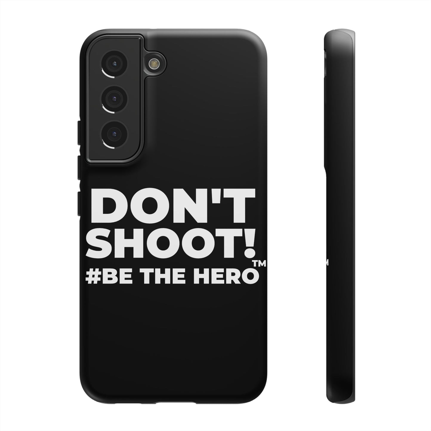 DON'T SHOOT! #BE THE HERO™ PHONE CASE WORLDWIDE
