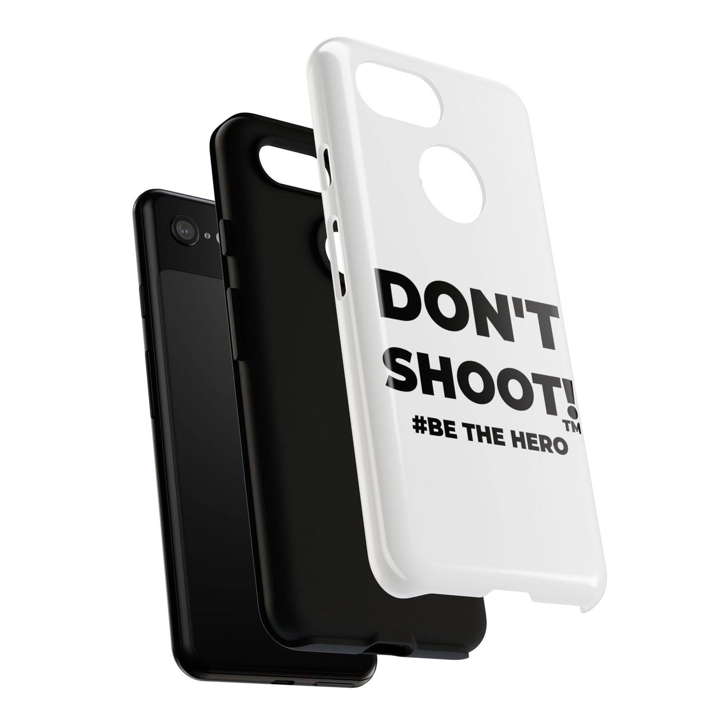 DON'T SHOOT! #BE THE HERO™ PHONE CASE WORLDWIDE