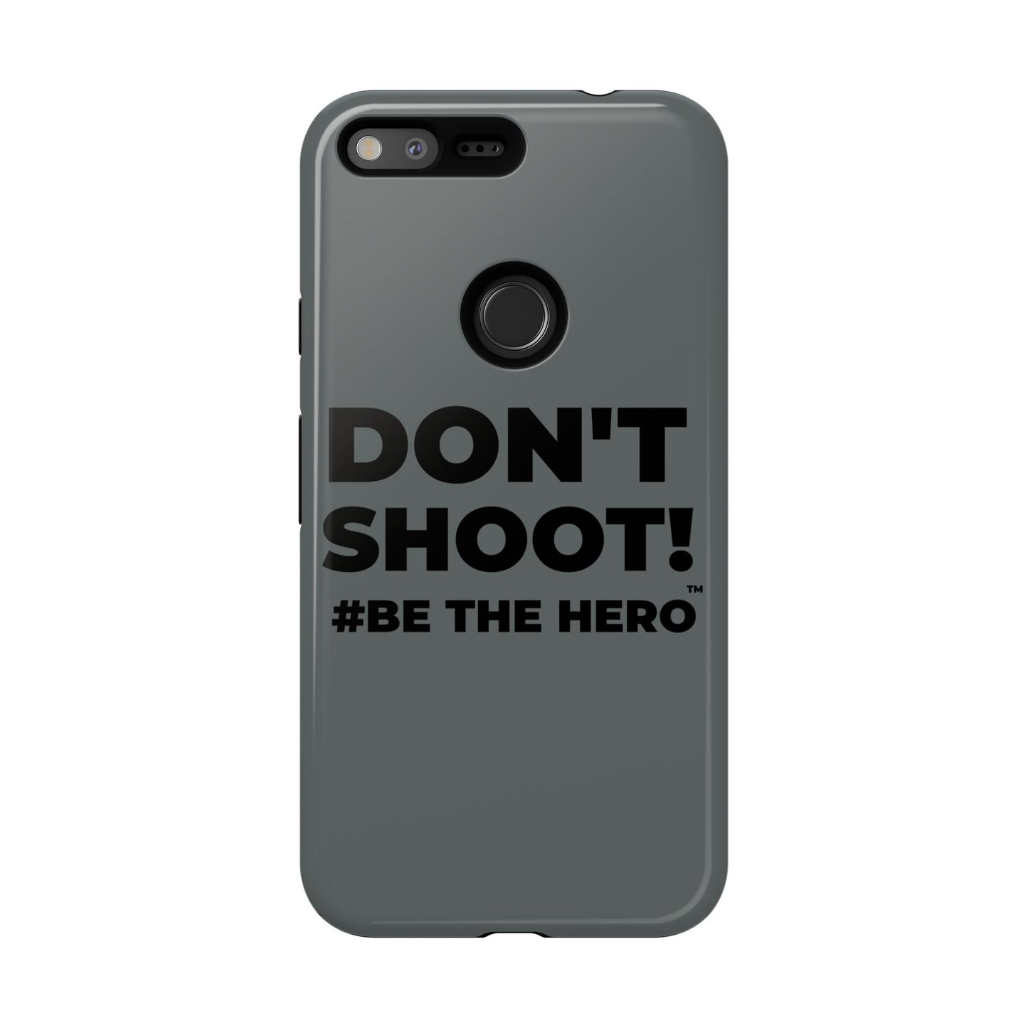 DON'T SHOOT! #BE THE HERO™ PHONE CASE WORLDWIDE