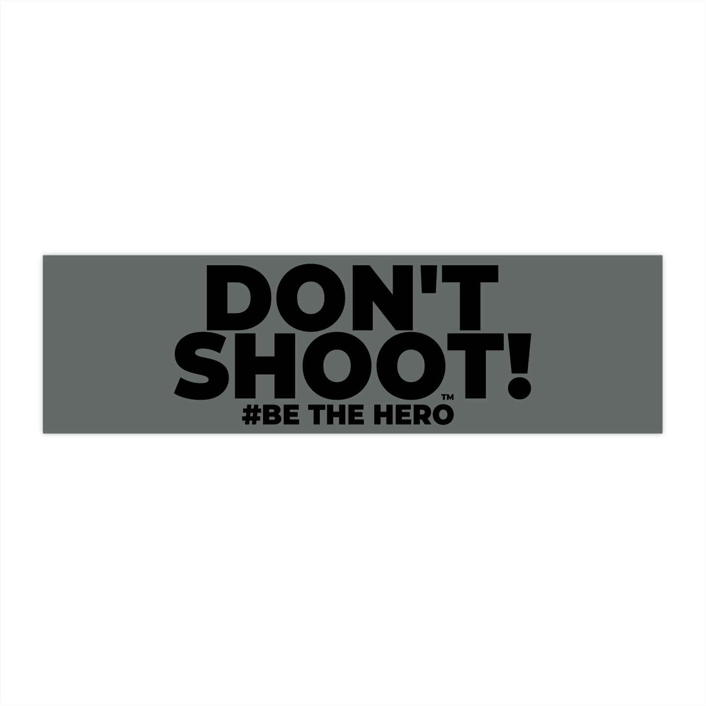 DON'T SHOOT! #BE THE HERO™ WINDOW STICKER WORLDWIDE