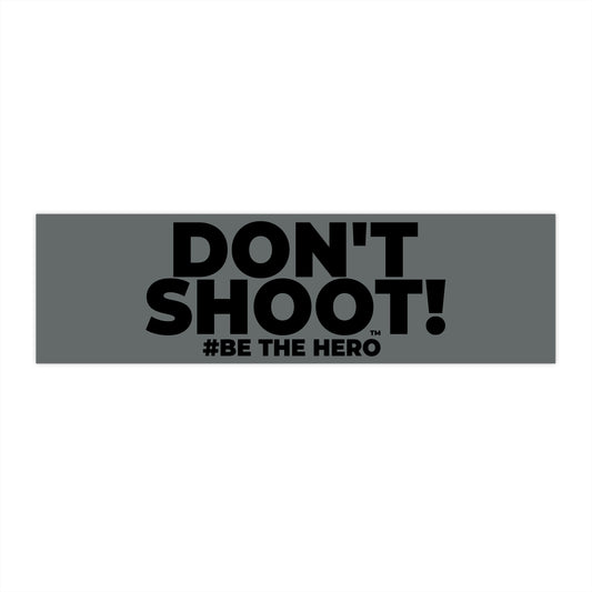 DON'T SHOOT! #BE THE HERO™ WINDOW STICKER WORLDWIDE