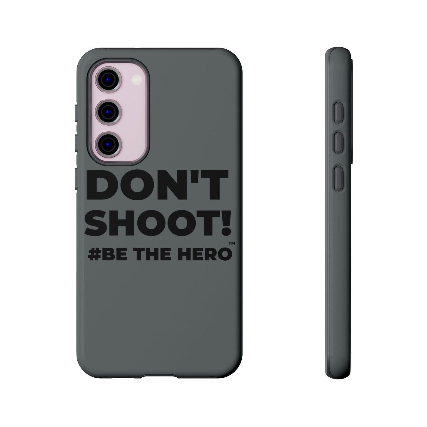 DON'T SHOOT! #BE THE HERO™ PHONE CASE WORLDWIDE