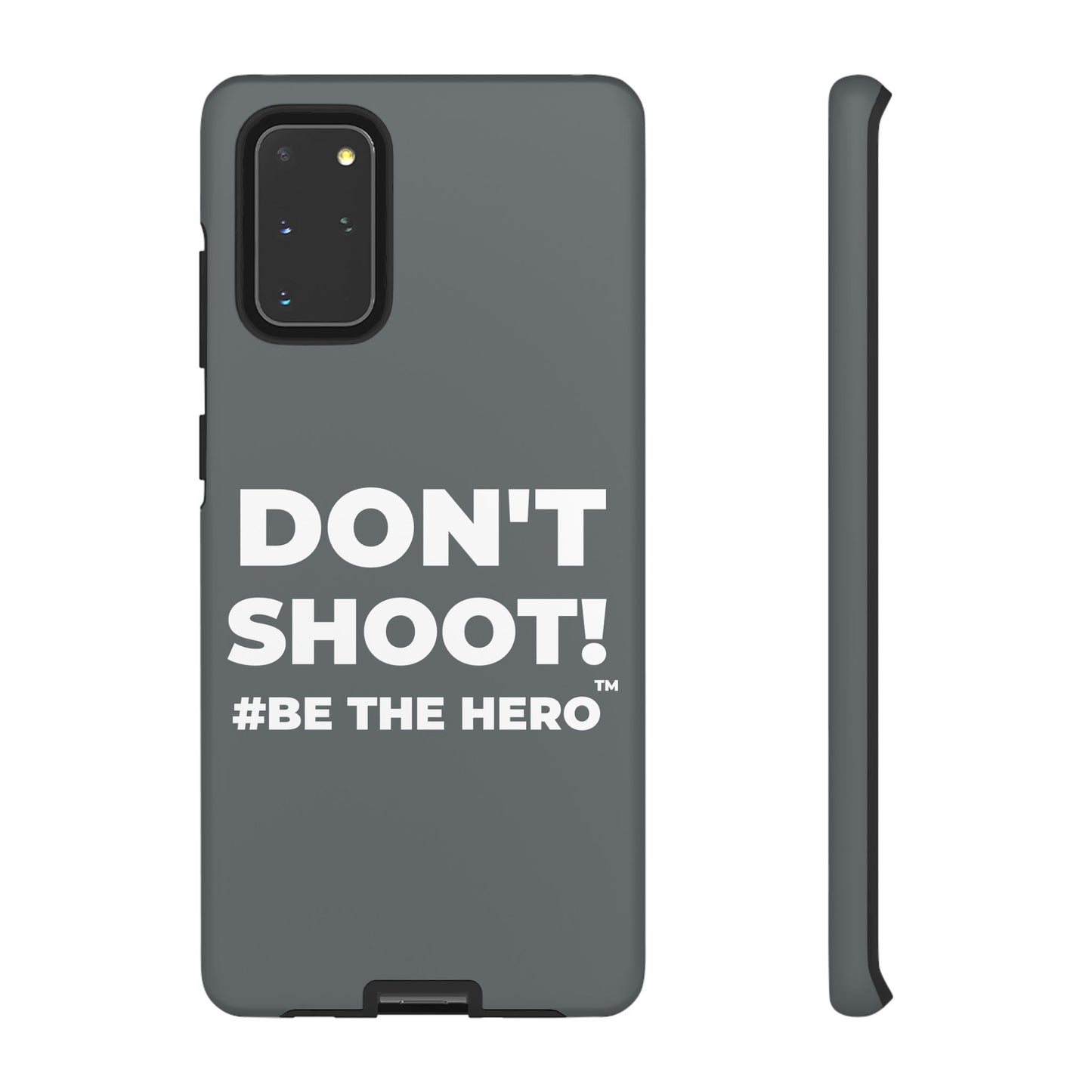 DON'T SHOOT! #BE THE HERO™ PHONE CASE WORLDWIDE